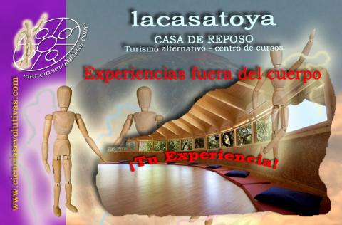 Taller de retiro LaCasaToya. Experiencias Fuera del Cuerpo.